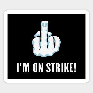 The Middle Finger – I’m On Strike! (Picket) Magnet